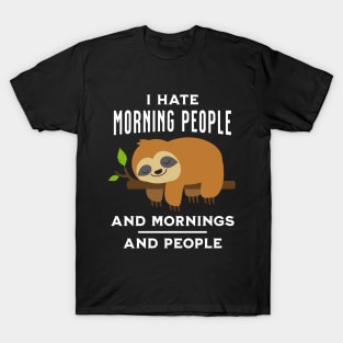 I Hate Morning People and Mornings and People T-Shirt